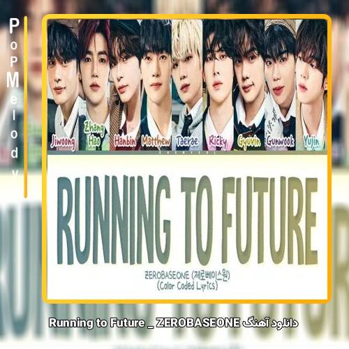 دانلود آهنگ ZEROBASEONE Running to Future
